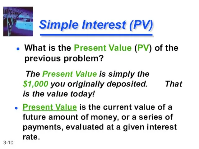 The Present Value is simply the $1,000 you originally deposited.