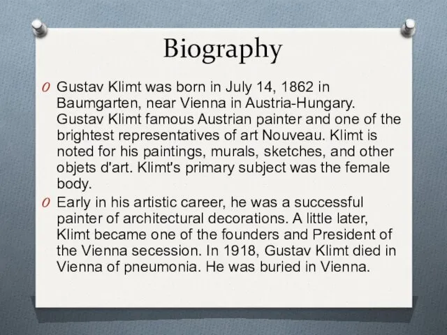 Biography Gustav Klimt was born in July 14, 1862 in