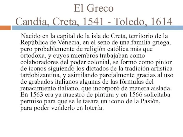El Greco Candía, Creta, 1541 - Toledo, 1614 Nacido en