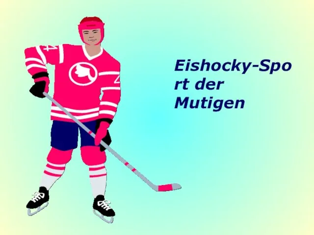 Eishocky-Sport der Mutigen