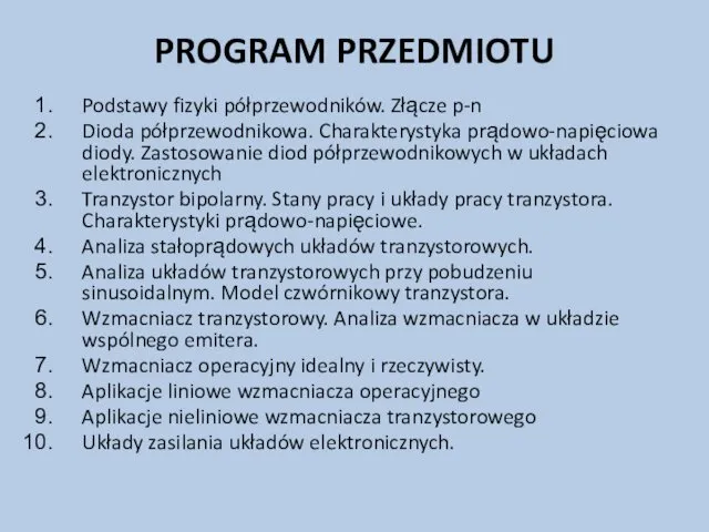 PROGRAM PRZEDMIOTU Podstawy fizyki półprzewodników. Złącze p-n Dioda półprzewodnikowa. Charakterystyka