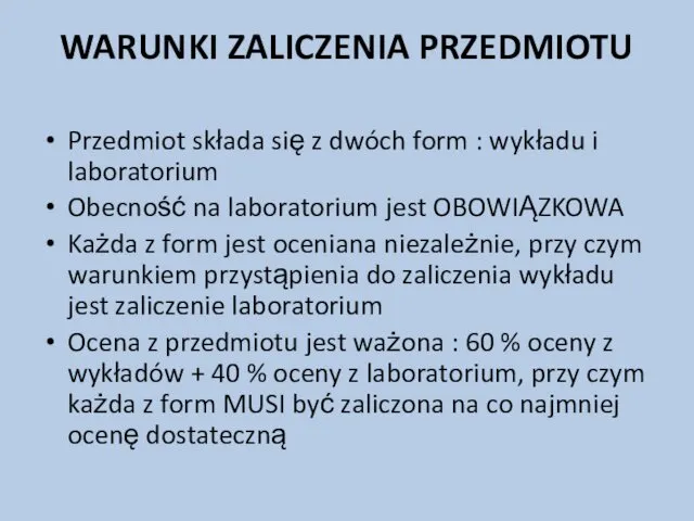 WARUNKI ZALICZENIA PRZEDMIOTU Przedmiot składa się z dwóch form :