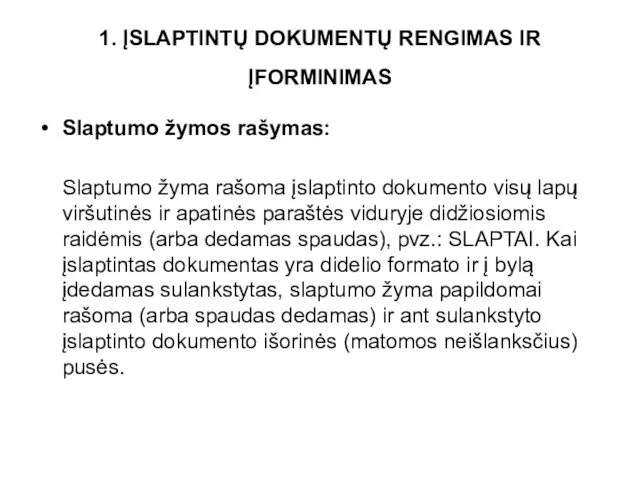 1. ĮSLAPTINTŲ DOKUMENTŲ RENGIMAS IR ĮFORMINIMAS Slaptumo žymos rašymas: Slaptumo