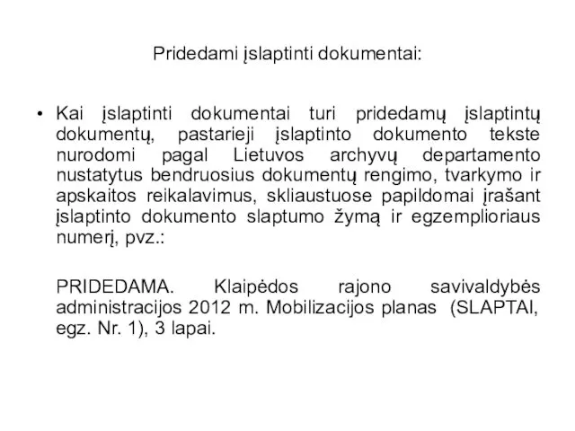 Pridedami įslaptinti dokumentai: Kai įslaptinti dokumentai turi pridedamų įslaptintų dokumentų,