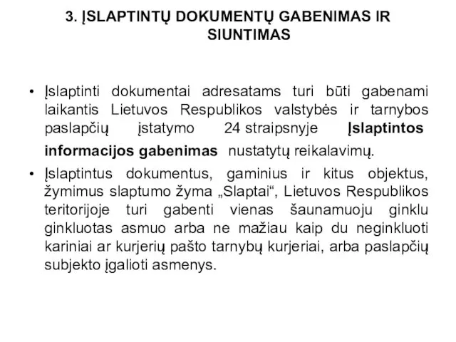 3. ĮSLAPTINTŲ DOKUMENTŲ GABENIMAS IR SIUNTIMAS Įslaptinti dokumentai adresatams turi