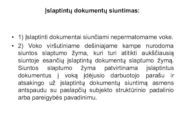 Įslaptintų dokumentų siuntimas: 1) Įslaptinti dokumentai siunčiami nepermatomame voke. 2)