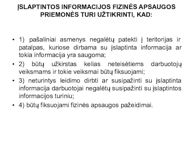 ĮSLAPTINTOS INFORMACIJOS FIZINĖS APSAUGOS PRIEMONĖS TURI UŽTIKRINTI, KAD: 1) pašaliniai