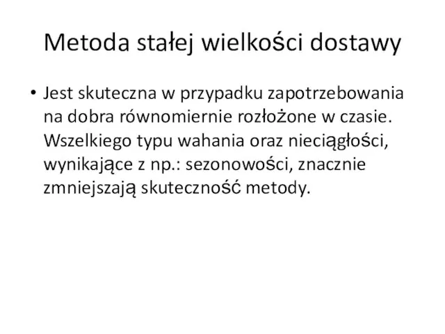 Metoda stałej wielkości dostawy Jest skuteczna w przypadku zapotrzebowania na