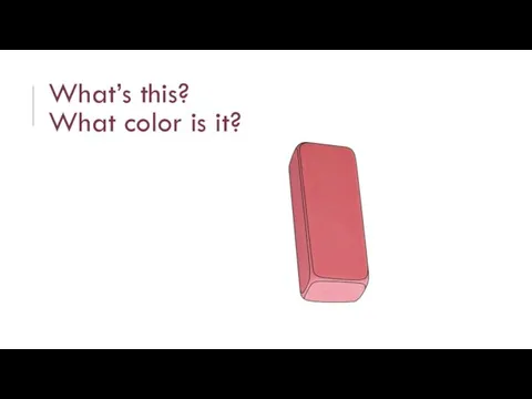 What’s this? What color is it?