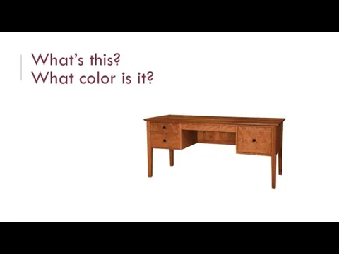 What’s this? What color is it?