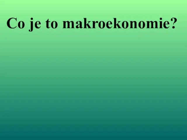 Co je to makroekonomie?