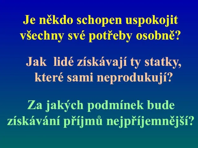 Je někdo schopen uspokojit všechny své potřeby osobně? Jak lidé