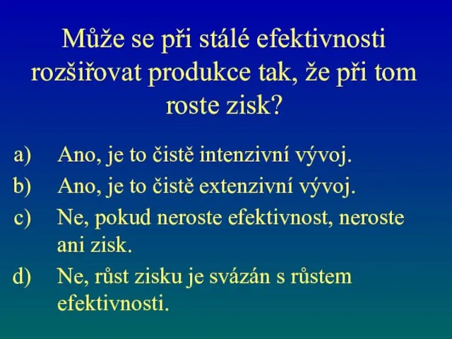 Může se při stálé efektivnosti rozšiřovat produkce tak, že při