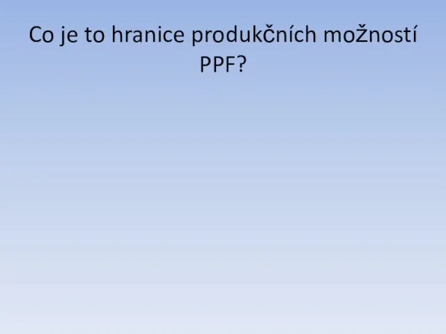 Co je to hranice produkčních možností PPF?