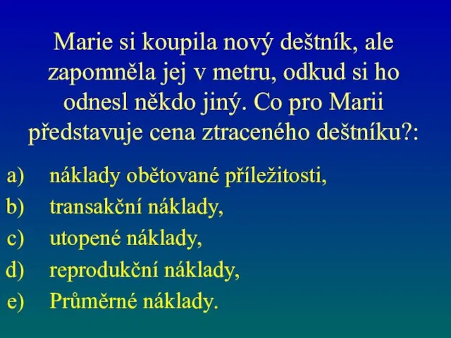 Marie si koupila nový deštník, ale zapomněla jej v metru,