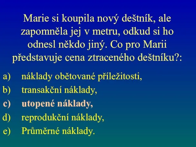 Marie si koupila nový deštník, ale zapomněla jej v metru,