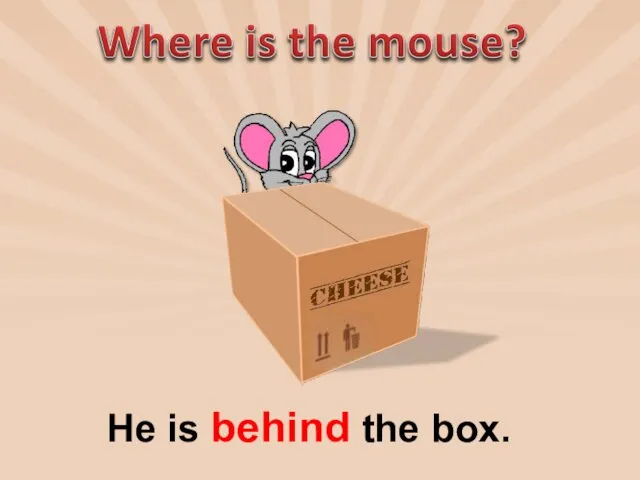 He is behind the box.