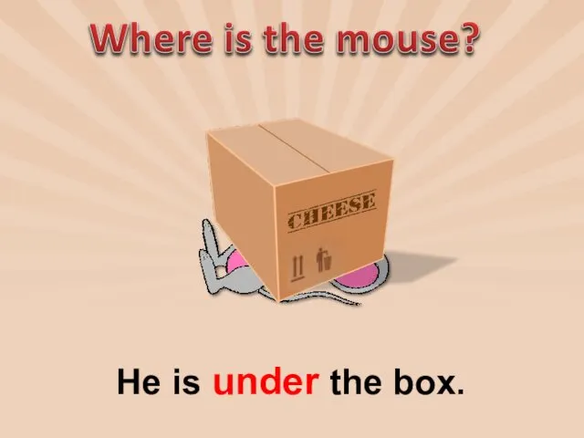 He is under the box.
