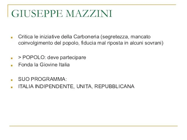 GIUSEPPE MAZZINI Critica le iniziative della Carboneria (segretezza, mancato coinvolgimento