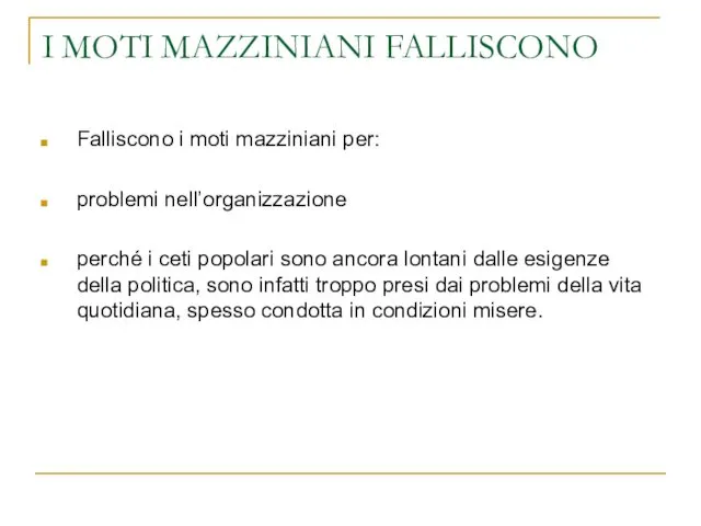 I MOTI MAZZINIANI FALLISCONO Falliscono i moti mazziniani per: problemi