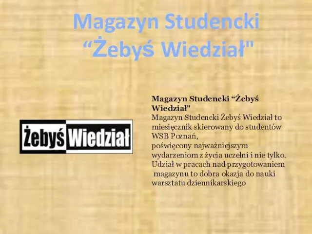 Magazyn Studencki “Żebyś Wiedział" Magazyn Studencki “Żebyś Wiedział" Magazyn Studencki