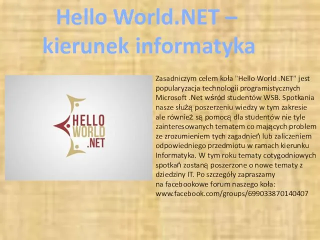 Hello World.NET – kierunek informatyka Zasadniczym celem koła "Hello World