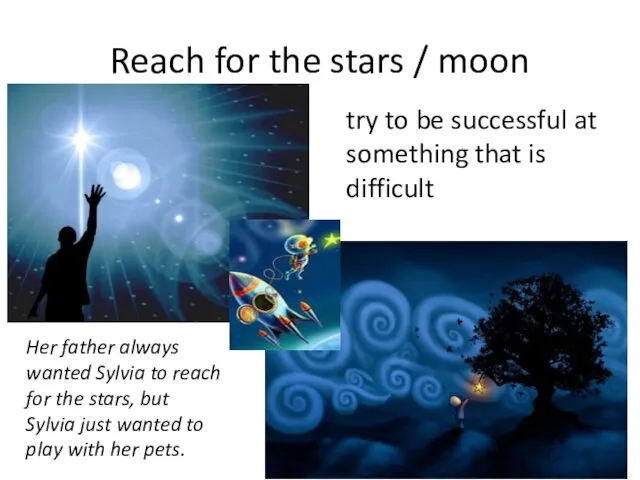 Reach for the stars / moon try to be successful