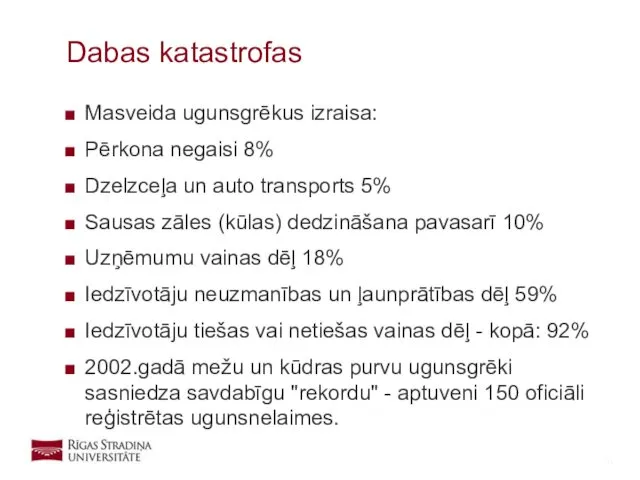 Masveida ugunsgrēkus izraisa: Pērkona negaisi 8% Dzelzceļa un auto transports