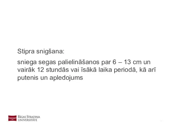 Stipra snigšana: sniega segas palielināšanos par 6 – 13 cm