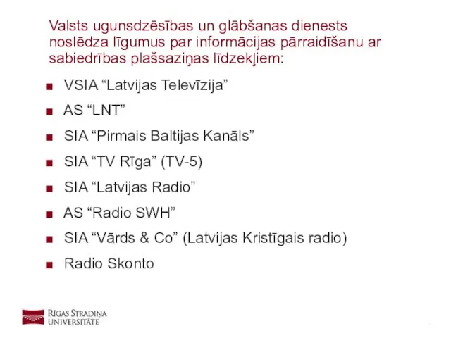 VSIA “Latvijas Televīzija” AS “LNT” SIA “Pirmais Baltijas Kanāls” SIA