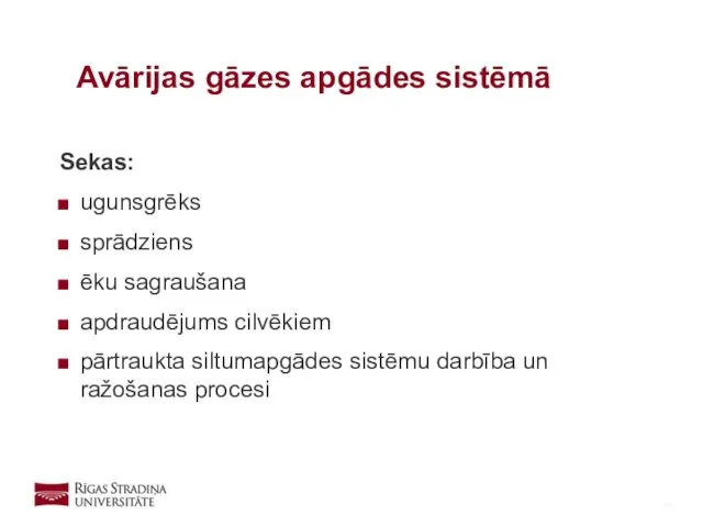 Sekas: ugunsgrēks sprādziens ēku sagraušana apdraudējums cilvēkiem pārtraukta siltumapgādes sistēmu