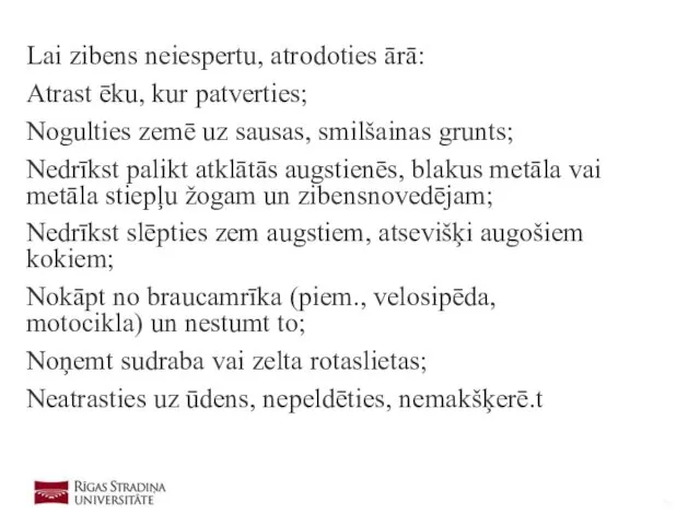 Lai zibens neiespertu, atrodoties ārā: Atrast ēku, kur patverties; Nogulties