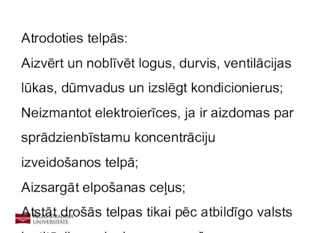 Atrodoties telpās: Aizvērt un noblīvēt logus, durvis, ventilācijas lūkas, dūmvadus