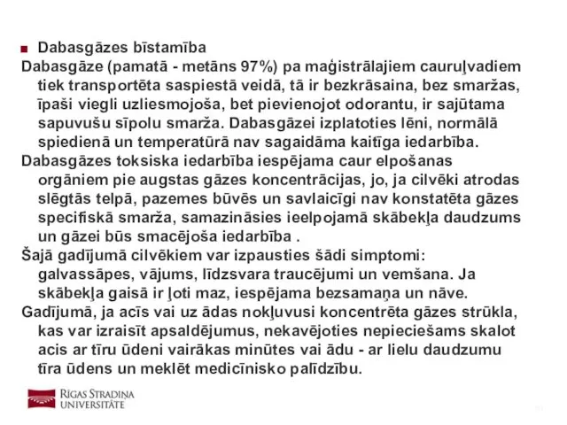 Dabasgāzes bīstamība Dabasgāze (pamatā - metāns 97%) pa maģistrālajiem cauruļvadiem