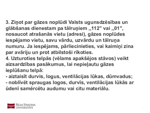 3. Ziņot par gāzes noplūdi Valsts ugunsdzēsības un glābšanas dienestam