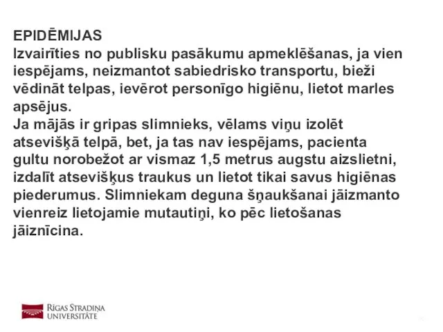 EPIDĒMIJAS Izvairīties no publisku pasākumu apmeklēšanas, ja vien iespējams, neizmantot