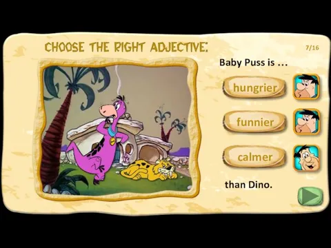 Baby Puss is … calmer than Dino. 7/16 funnier hungrier