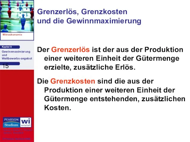 Der Grenzerlös ist der aus der Produktion einer weiteren Einheit