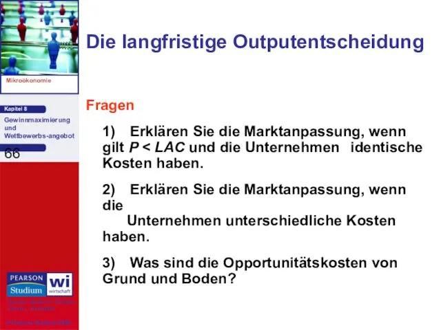 Die langfristige Outputentscheidung Fragen 1) Erklären Sie die Marktanpassung, wenn