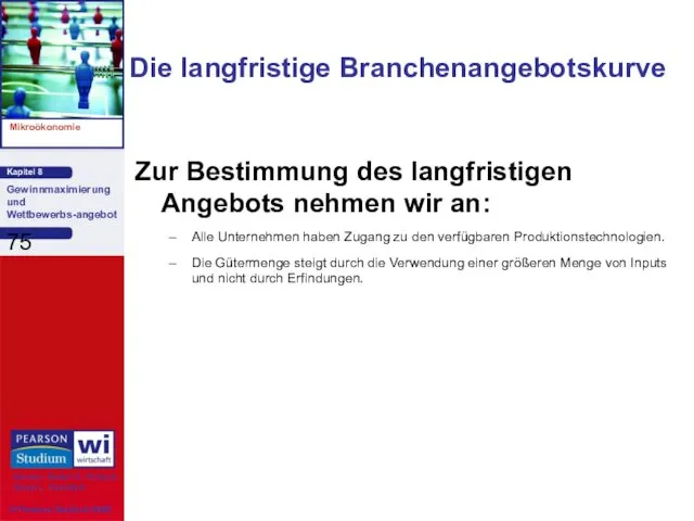 Die langfristige Branchenangebotskurve Zur Bestimmung des langfristigen Angebots nehmen wir