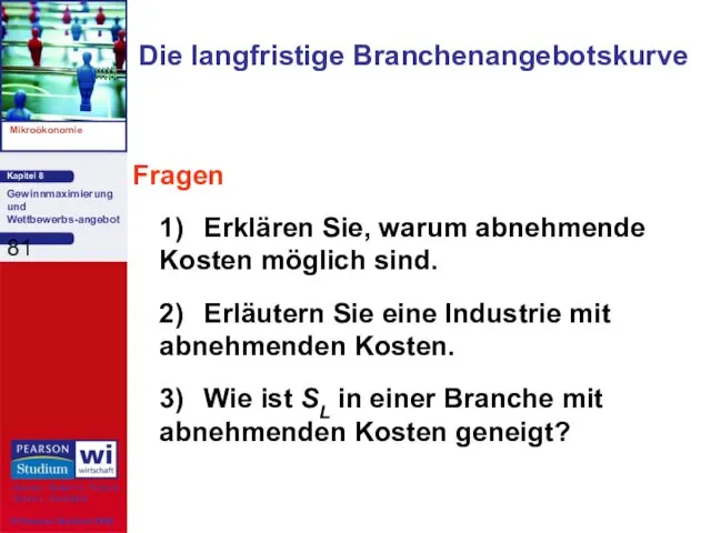 Die langfristige Branchenangebotskurve Fragen 1) Erklären Sie, warum abnehmende Kosten