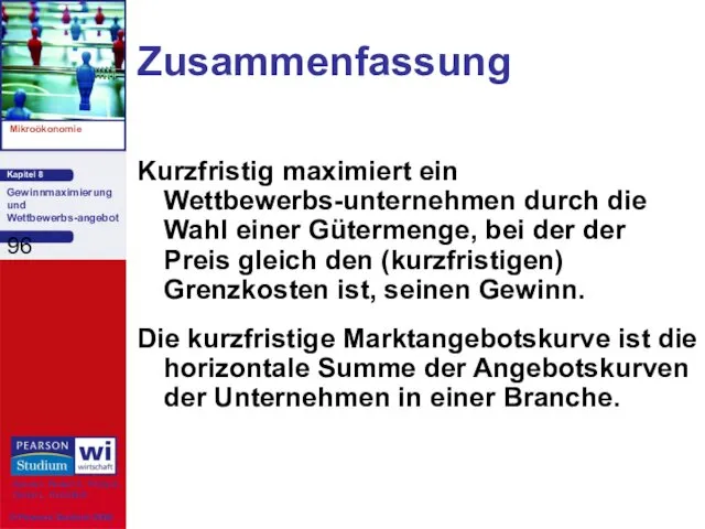 Zusammenfassung Kurzfristig maximiert ein Wettbewerbs-unternehmen durch die Wahl einer Gütermenge,