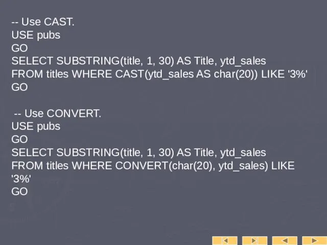-- Use CAST. USE pubs GO SELECT SUBSTRING(title, 1, 30) AS Title, ytd_sales