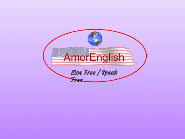 AmerEnglish Live Free / Speak Free