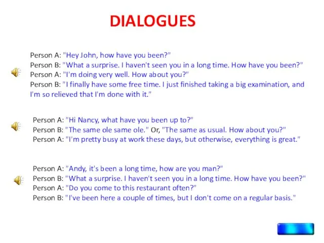 DIALOGUES Person A: "Hey John, how have you been?" Person