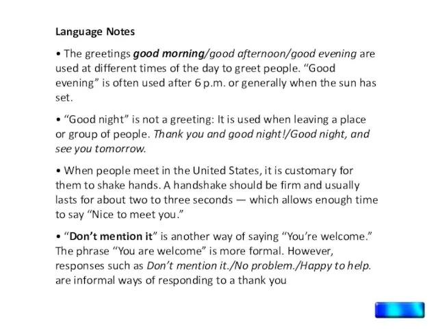 Language Notes • The greetings good morning/good afternoon/good evening are