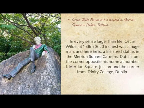 Oscar Wilde Monument is located in Merrion Square in Dublin,