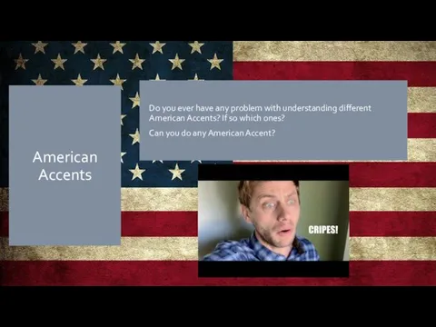 American Accents Do you ever have any problem with understanding