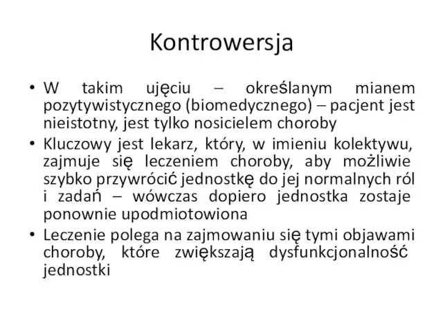 Kontrowersja W takim ujęciu – określanym mianem pozytywistycznego (biomedycznego) –