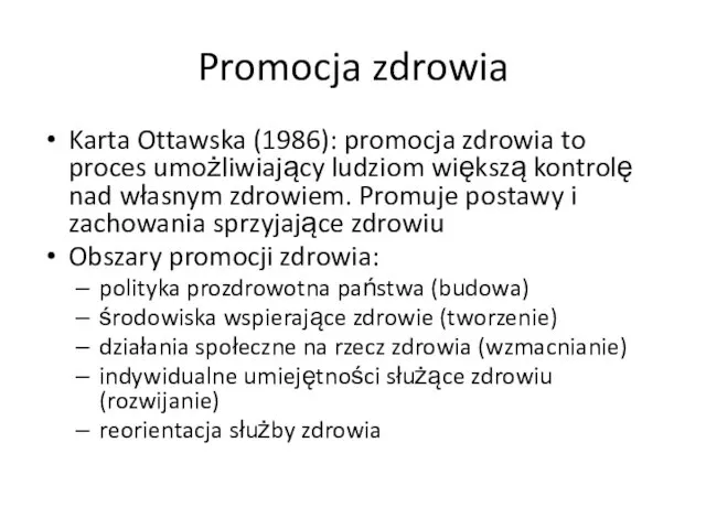 Promocja zdrowia Karta Ottawska (1986): promocja zdrowia to proces umożliwiający